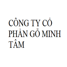 CÔNG TY CỔ PHẦN GỖ MINH TÂM