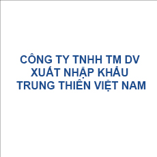 CÔNG TY TNHH THƯƠNG MẠI DỊCH VỤ XUẤT NHẬP KHẨU TRUNG THIÊN VIỆT NAM