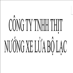 CÔNG TY TNHH THỊT NƯỚNG XE LỬA BỘ LẠC