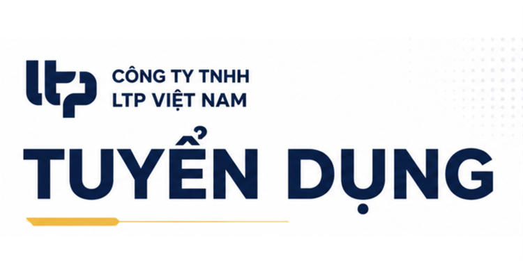 CÔNG TY TNHH LTP VIỆT NAM TUYỂN DỤNG