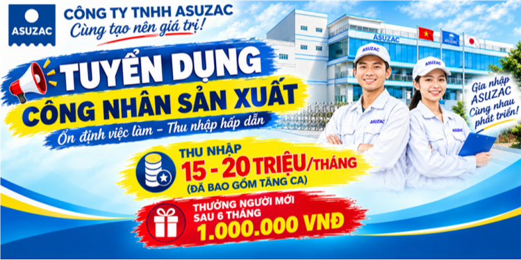 CÔNG TY TNHH ASUZAC TUYỂN DỤNG CÔNG NHÂN SẢN XUẤT